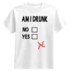 Am I Drunk T-shirt