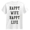 Happy Wife Happy Life T-shirt