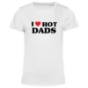 I Love Hot Dads Dam T-shirt