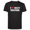 I Love Hot Moms T-shirt