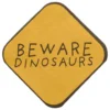 Servetter Beware Dinosaurs