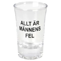 Snapsglas Allt är Männens Fel