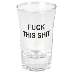 Snapsglas Fuck This Shit