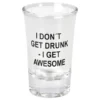 Snapsglas I Don't Get Drunk