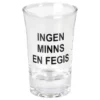 Snapsglas Ingen Minns en Fegis
