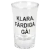 Snapsglas Klara Färdiga Gå