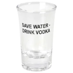 Snapsglas Save Water Drink Vodka