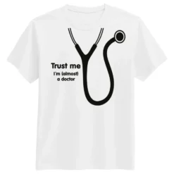 Trust Me Im Almost a Doctor T-shirt