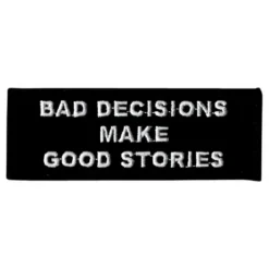 Tygmärke Bad Decisions Make Good Stories