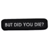 Tygmärke But Did You Die?