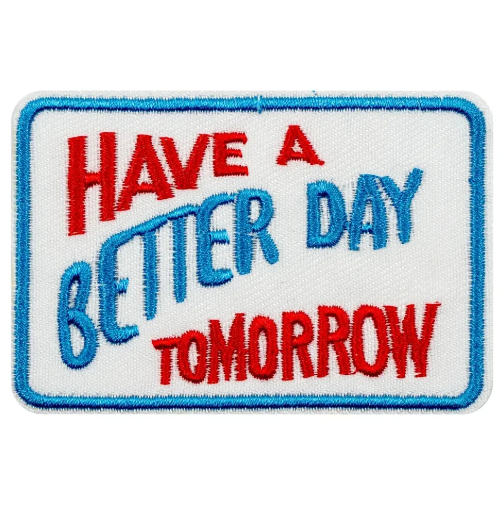 Tygmärke Have a Better Day Tomorrow