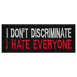 Tygmärke I Dont Discriminate I Hate Everyone