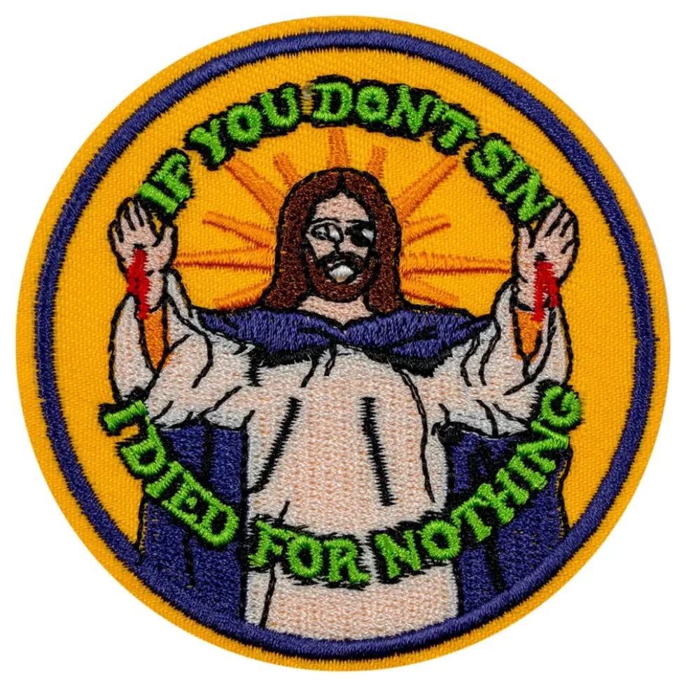 Tygmärke If You Dont Sin I Died For Nothing