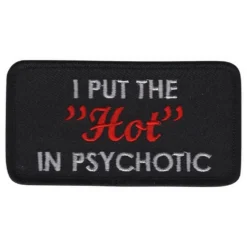 Tygmärke I Put the Hot in Psychotic