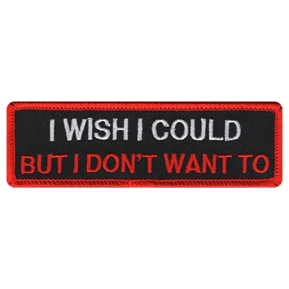 Tygmärke I Wish I Could But I Dont Want To