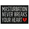 Tygmärke Masturbation Never Breaks Your Heart