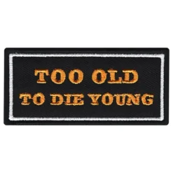 Tygmärke Too Old To Die Young